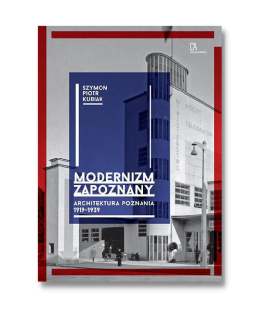 Modernizm zapoznany. Architektura Poznania